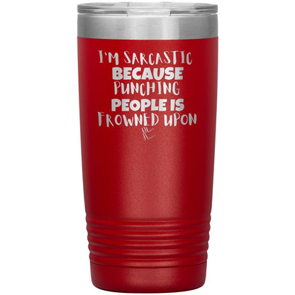 I'm Sarcastic Because Punching People is Frowned Upon Tumblers, 20oz Insulated Tumbler / Red - MemesRetail.com