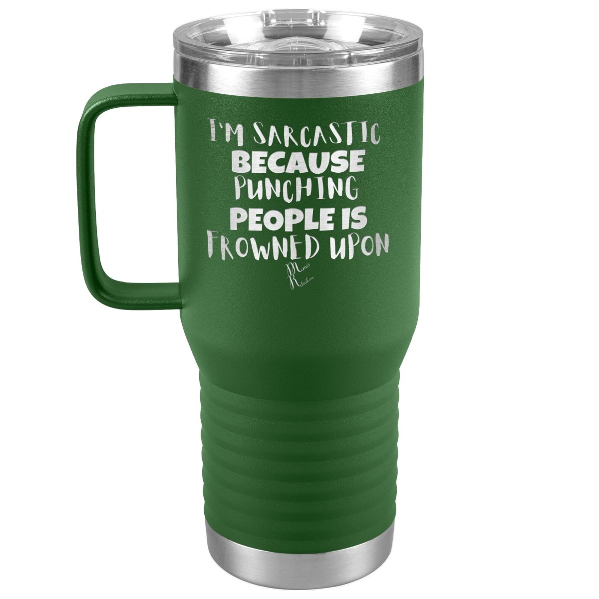 I'm Sarcastic Because Punching People is Frowned Upon Tumblers, 20oz Travel Tumbler / Green - MemesRetail.com
