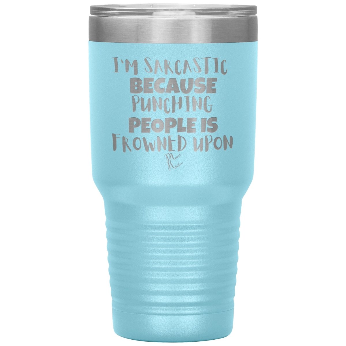 I'm Sarcastic Because Punching People is Frowned Upon Tumblers, 30oz Insulated Tumbler / Light Blue - MemesRetail.com