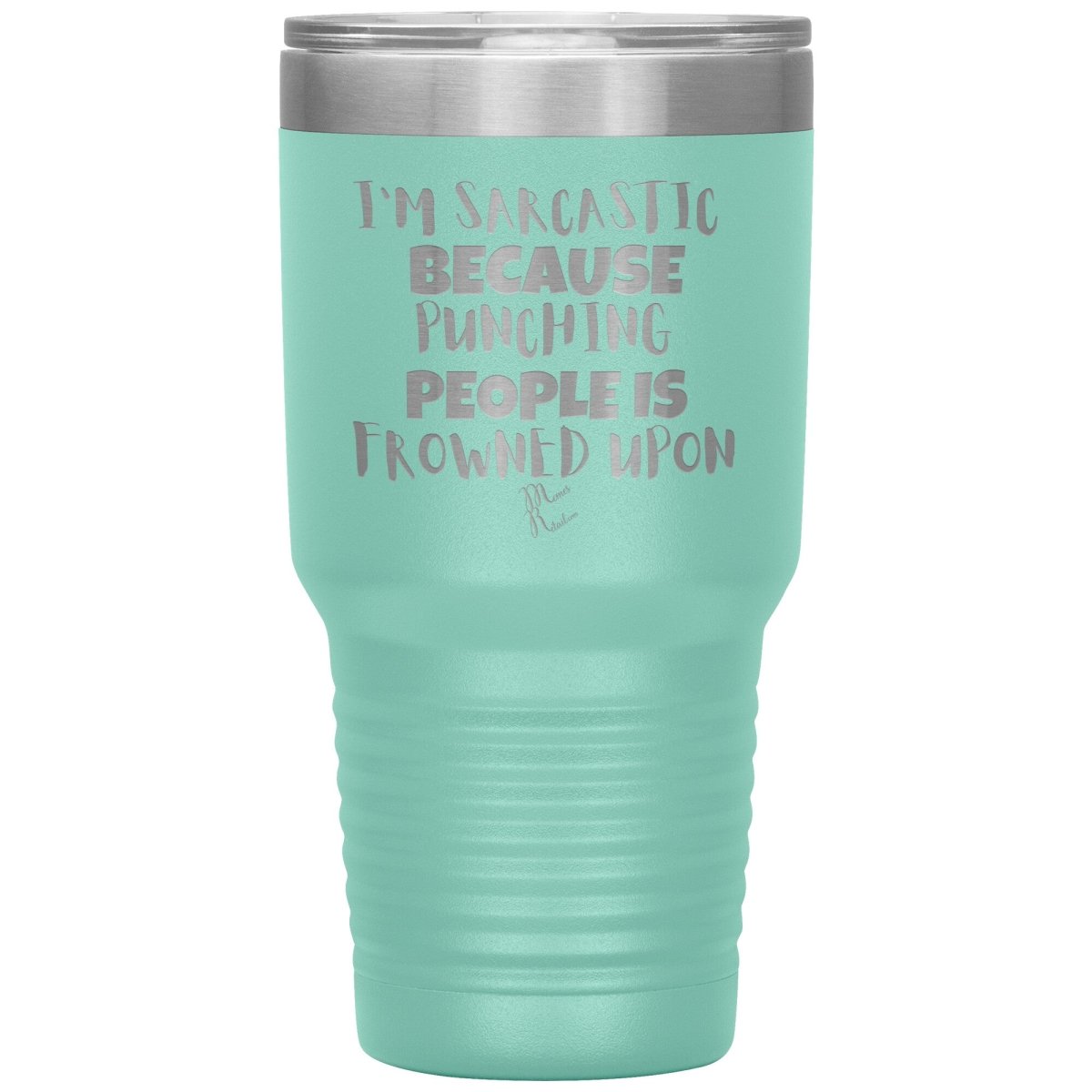 I'm Sarcastic Because Punching People is Frowned Upon Tumblers, 30oz Insulated Tumbler / Teal - MemesRetail.com