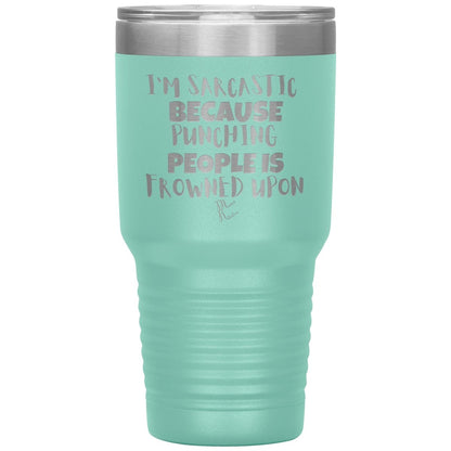 I'm Sarcastic Because Punching People is Frowned Upon Tumblers, 30oz Insulated Tumbler / Teal - MemesRetail.com