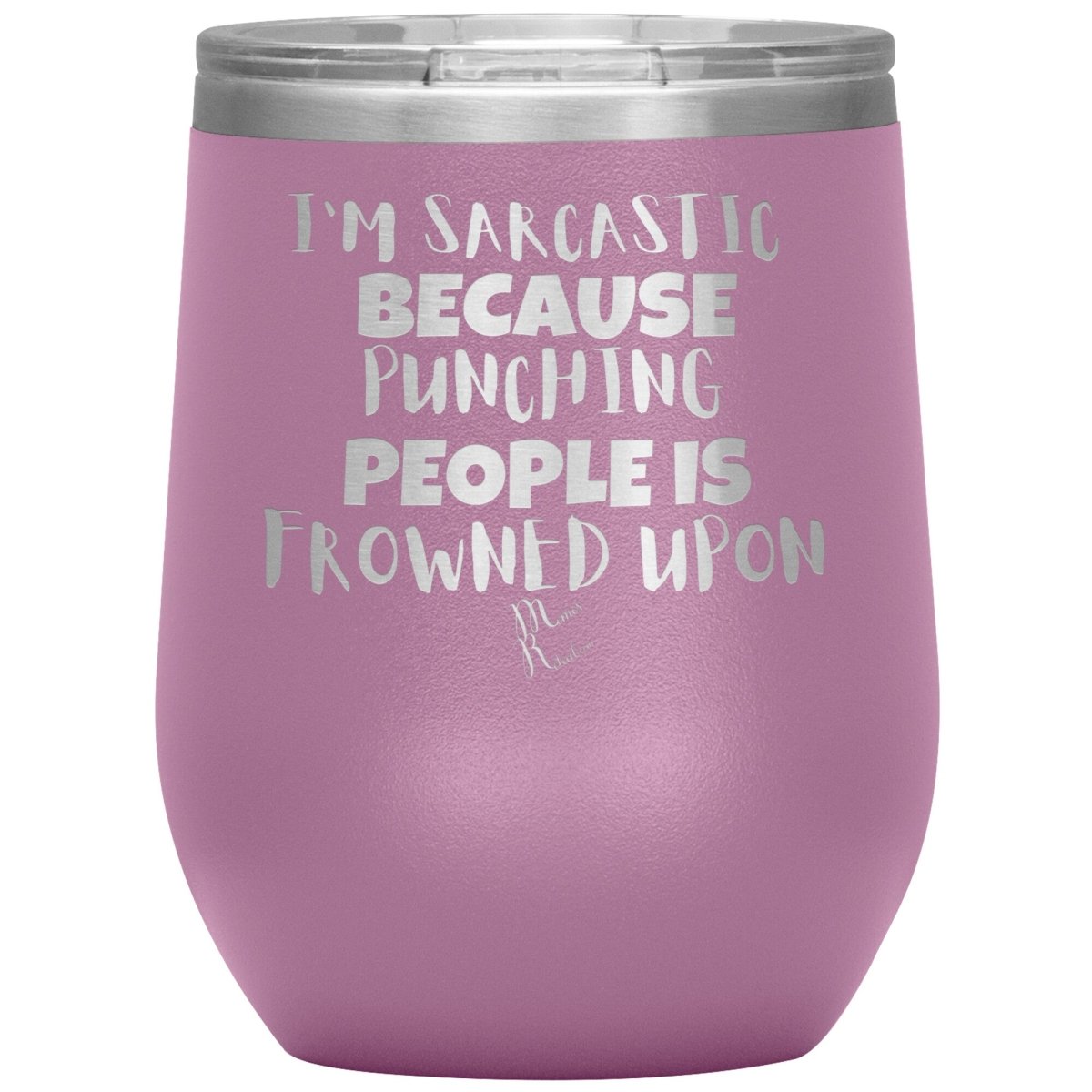 I'm Sarcastic Because Punching People is Frowned Upon Tumblers, 12oz Wine Insulated Tumbler / Light Purple - MemesRetail.com