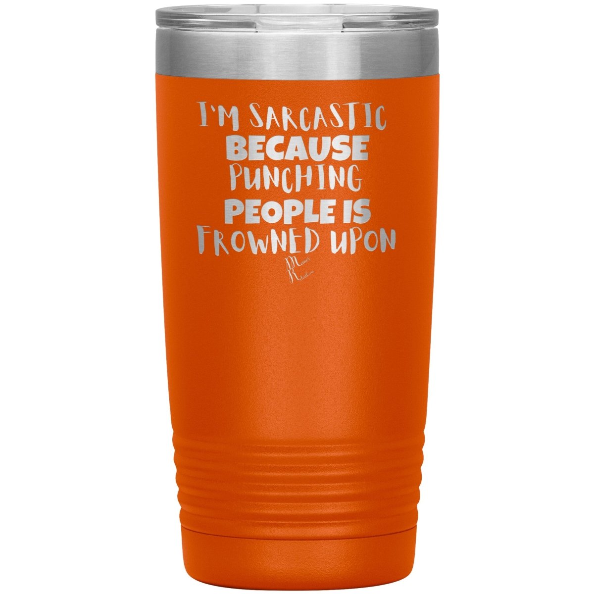I'm Sarcastic Because Punching People is Frowned Upon Tumblers, 20oz Insulated Tumbler / Orange - MemesRetail.com