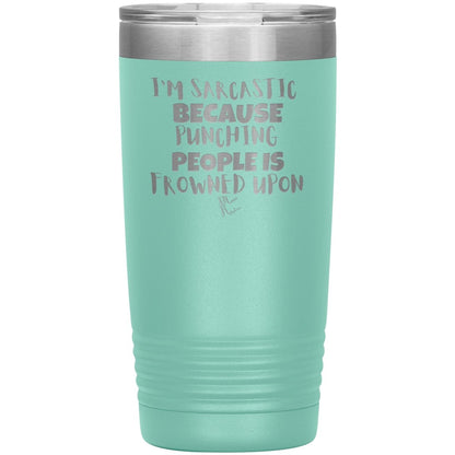 I'm Sarcastic Because Punching People is Frowned Upon Tumblers, 20oz Insulated Tumbler / Teal - MemesRetail.com