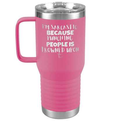 I'm Sarcastic Because Punching People is Frowned Upon Tumblers, 20oz Travel Tumbler / Pink - MemesRetail.com