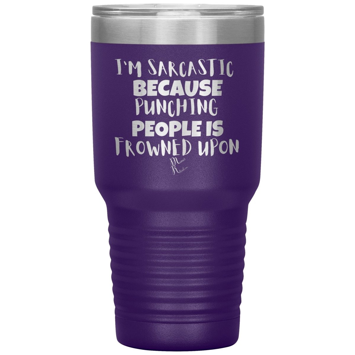 I'm Sarcastic Because Punching People is Frowned Upon Tumblers, 30oz Insulated Tumbler / Purple - MemesRetail.com