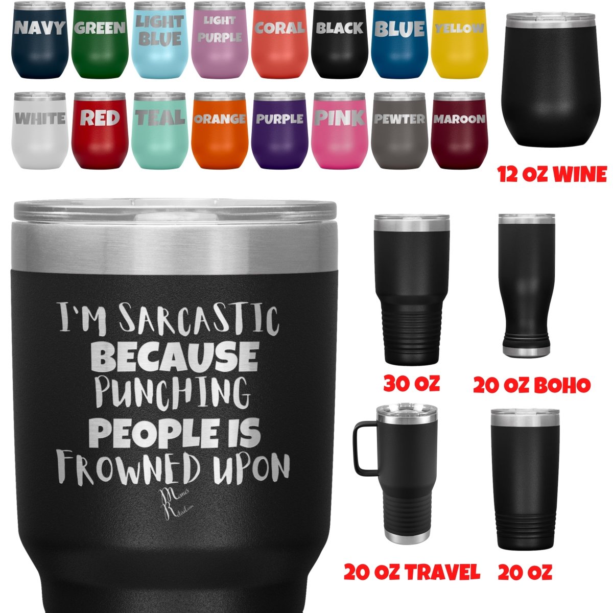 I'm Sarcastic Because Punching People is Frowned Upon Tumblers, - MemesRetail.com