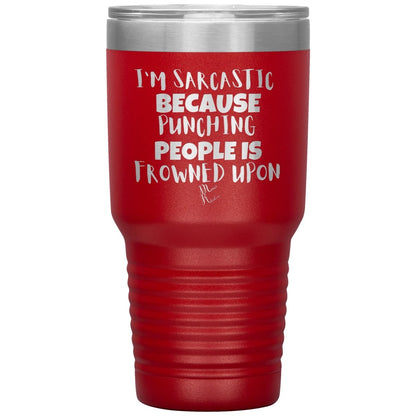 I'm Sarcastic Because Punching People is Frowned Upon Tumblers, 30oz Insulated Tumbler / Red - MemesRetail.com