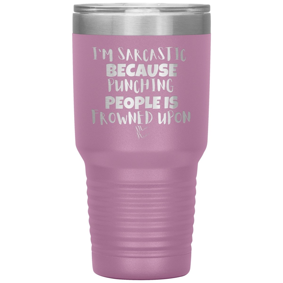 I'm Sarcastic Because Punching People is Frowned Upon Tumblers, 30oz Insulated Tumbler / Light Purple - MemesRetail.com