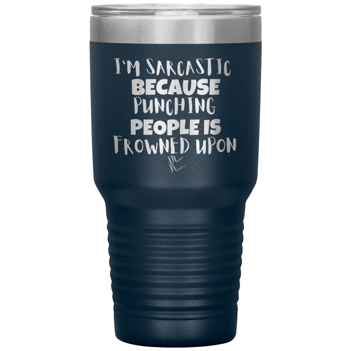 I'm Sarcastic Because Punching People is Frowned Upon Tumblers, 30oz Insulated Tumbler / Navy - MemesRetail.com