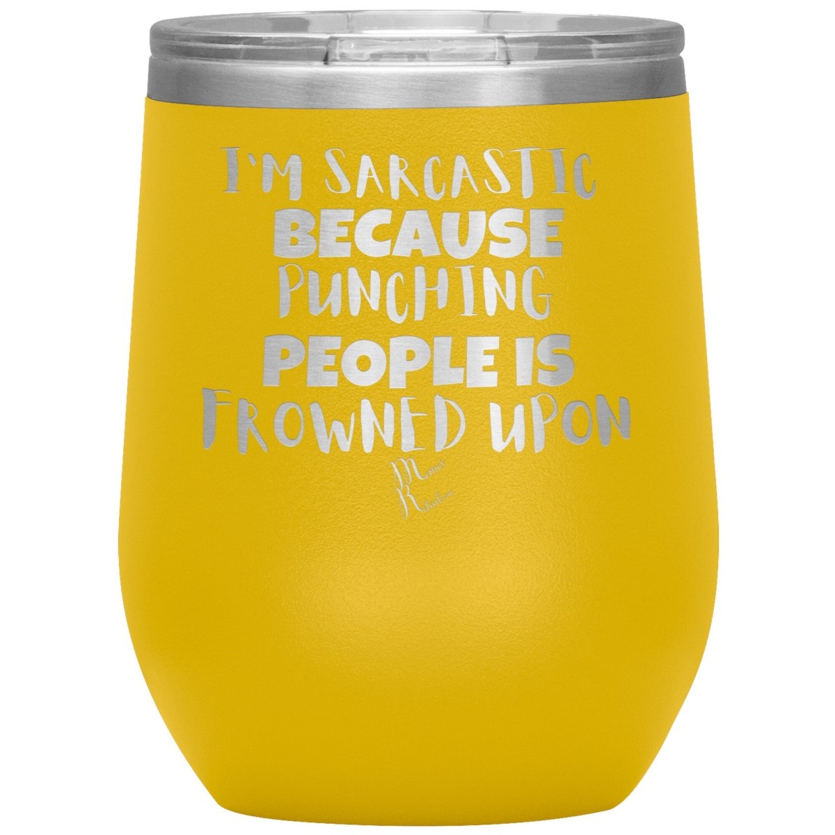 I'm Sarcastic Because Punching People is Frowned Upon Tumblers, 12oz Wine Insulated Tumbler / Yellow - MemesRetail.com