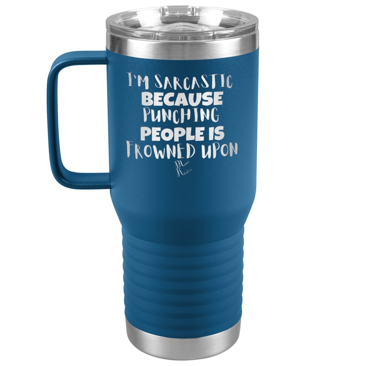 I'm Sarcastic Because Punching People is Frowned Upon Tumblers, 20oz Travel Tumbler / Blue - MemesRetail.com