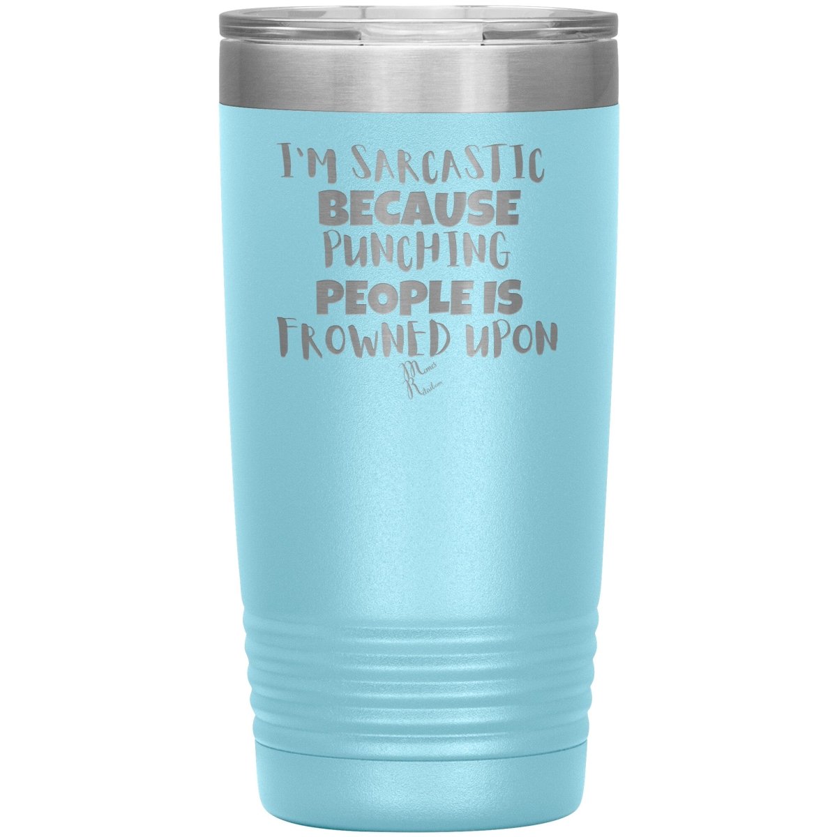 I'm Sarcastic Because Punching People is Frowned Upon Tumblers, 20oz Insulated Tumbler / Light Blue - MemesRetail.com