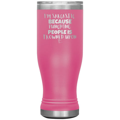 I'm Sarcastic Because Punching People is Frowned Upon Tumblers, 20oz BOHO Insulated Tumbler / Pink - MemesRetail.com