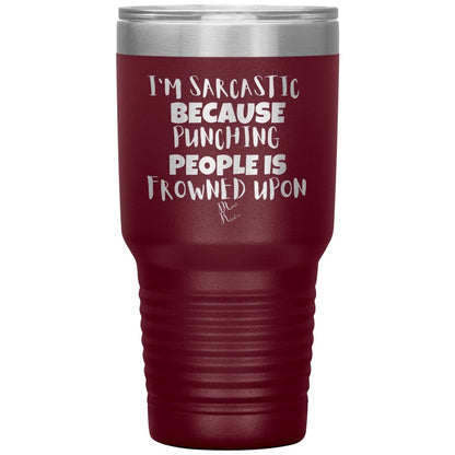I'm Sarcastic Because Punching People is Frowned Upon Tumblers, 30oz Insulated Tumbler / Maroon - MemesRetail.com