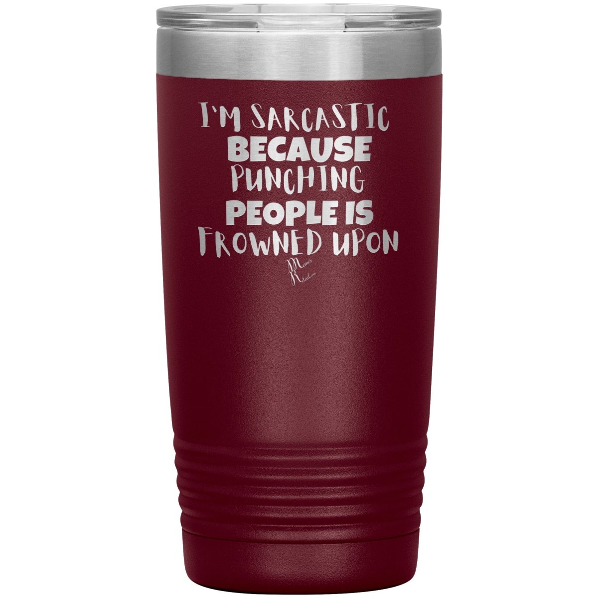 I'm Sarcastic Because Punching People is Frowned Upon Tumblers, 20oz Insulated Tumbler / Maroon - MemesRetail.com