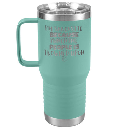 I'm Sarcastic Because Punching People is Frowned Upon Tumblers, 20oz Travel Tumbler / Teal - MemesRetail.com