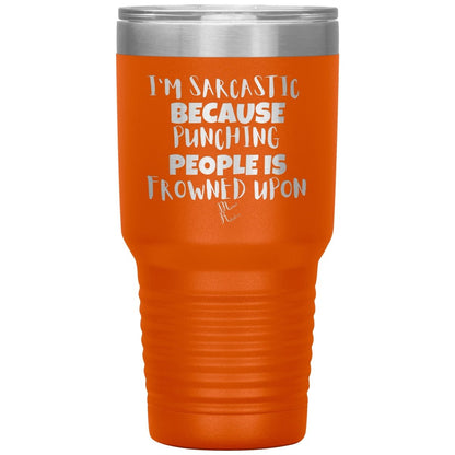 I'm Sarcastic Because Punching People is Frowned Upon Tumblers, 30oz Insulated Tumbler / Orange - MemesRetail.com
