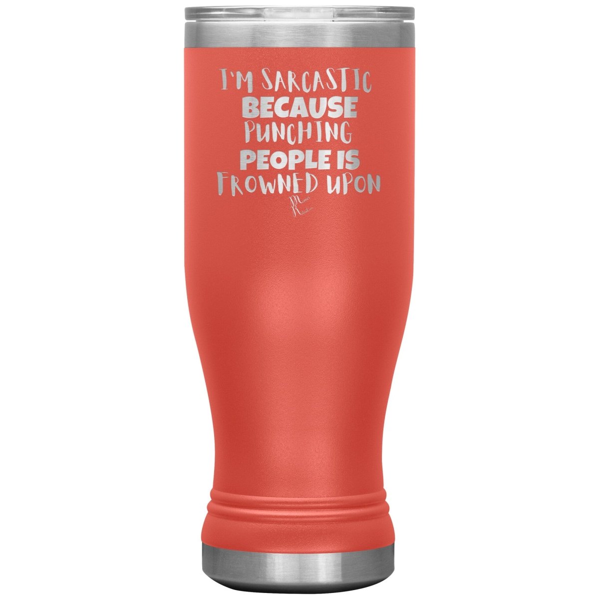 I'm Sarcastic Because Punching People is Frowned Upon Tumblers, 20oz BOHO Insulated Tumbler / Coral - MemesRetail.com