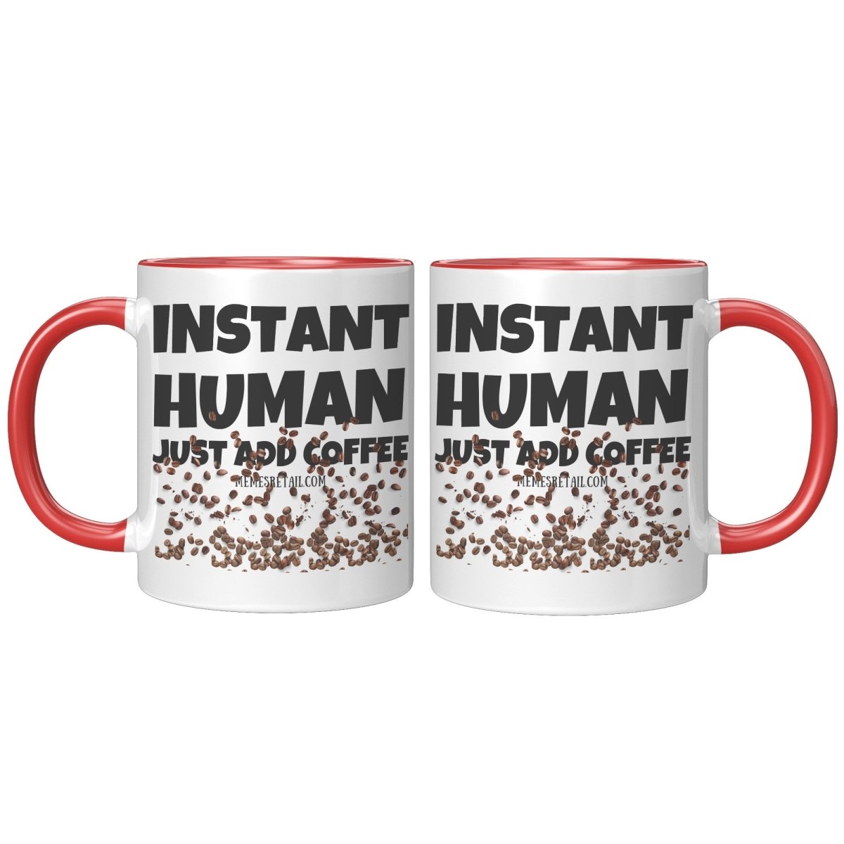 Instant Human, Just add Coffee 11oz and 15oz Ceramic Mugs - Memes Retail