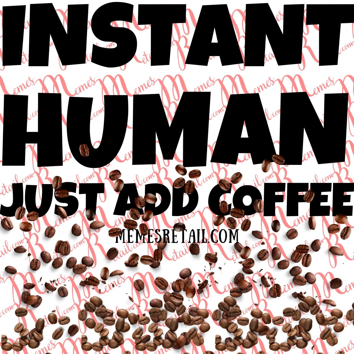 Instant Human, Just Add Coffee - SVG Digital File Download - Memes Retail