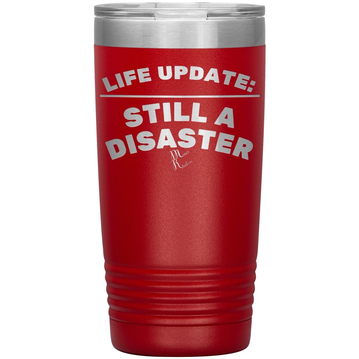 Life Update: Still A Disaster Tumblers, 20oz Insulated Tumbler / Red - MemesRetail.com