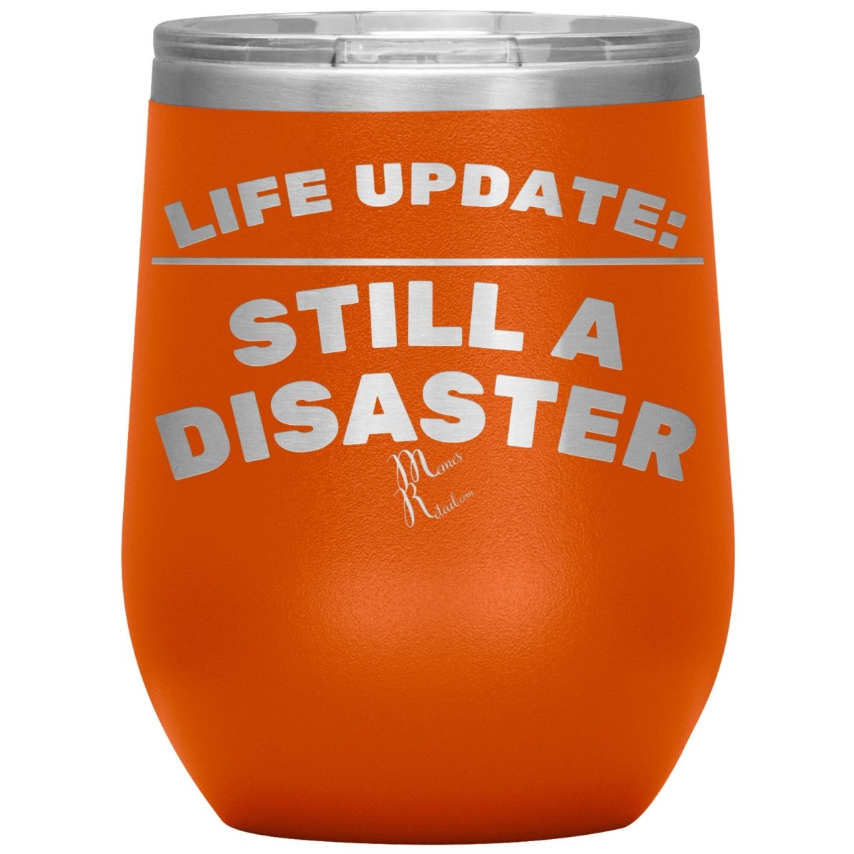 Life Update: Still A Disaster Tumblers, 12oz Wine Insulated Tumbler / Orange - MemesRetail.com