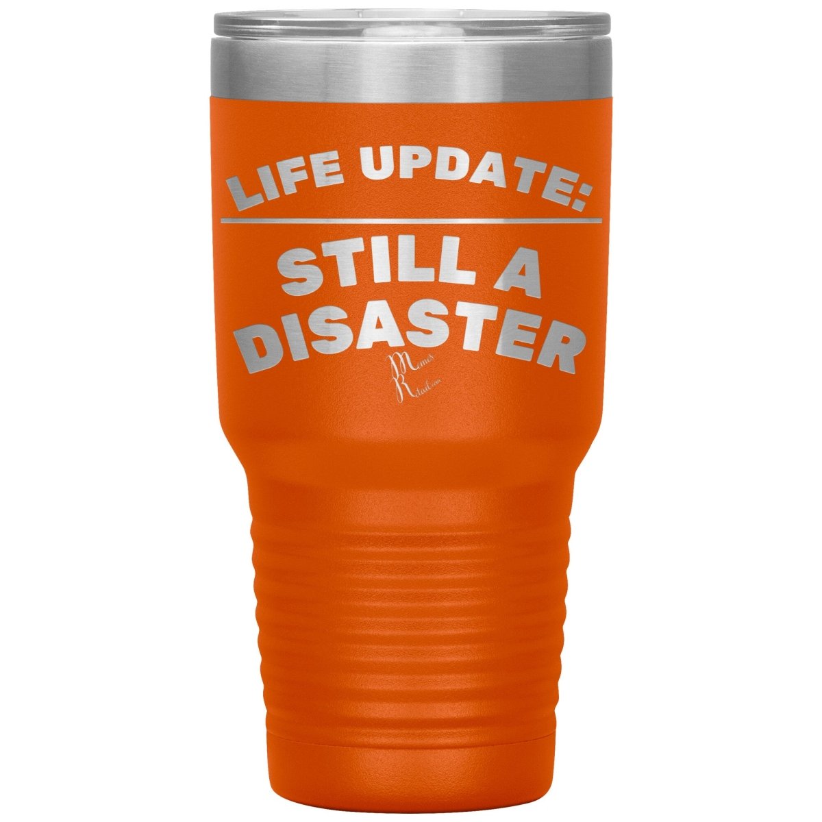 Life Update: Still A Disaster Tumblers, 30oz Insulated Tumbler / Orange - MemesRetail.com