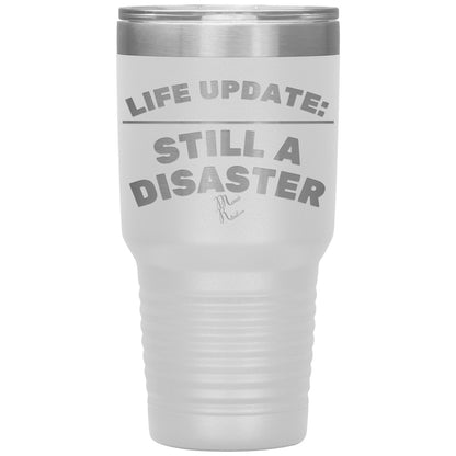 Life Update: Still A Disaster Tumblers, 30oz Insulated Tumbler / White - MemesRetail.com