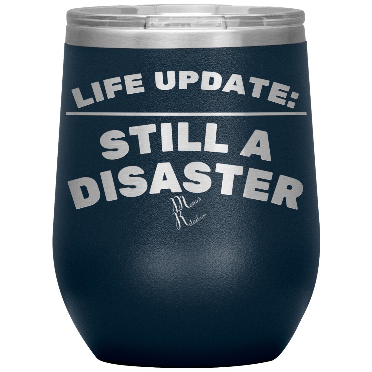 Life Update: Still A Disaster Tumblers, 12oz Wine Insulated Tumbler / Navy - MemesRetail.com