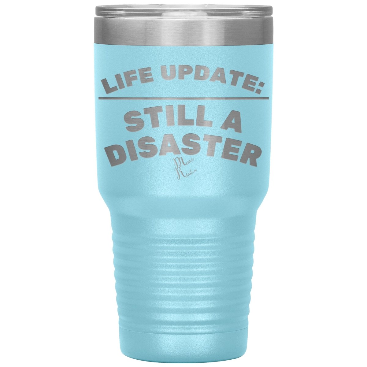 Life Update: Still A Disaster Tumblers, 30oz Insulated Tumbler / Light Blue - MemesRetail.com