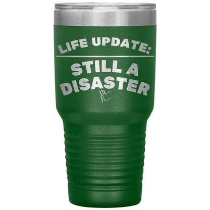 Life Update: Still A Disaster Tumblers, 30oz Insulated Tumbler / Green - MemesRetail.com