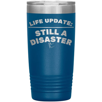 Life Update: Still A Disaster Tumblers, 20oz Insulated Tumbler / Blue - MemesRetail.com