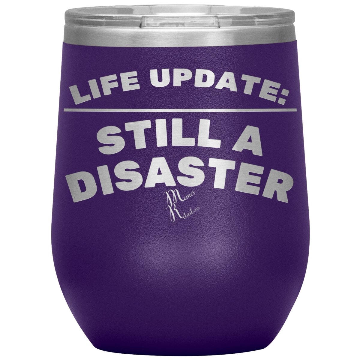 Life Update: Still A Disaster Tumblers, 12oz Wine Insulated Tumbler / Purple - MemesRetail.com