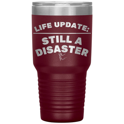 Life Update: Still A Disaster Tumblers, 30oz Insulated Tumbler / Maroon - MemesRetail.com