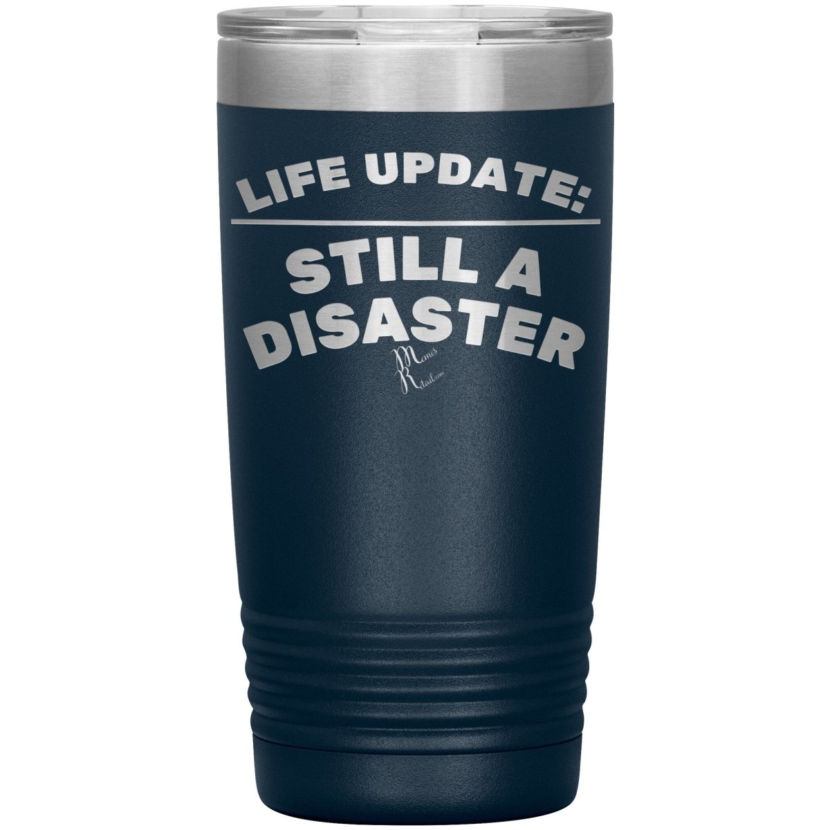 Life Update: Still A Disaster Tumblers, 20oz Insulated Tumbler / Navy - MemesRetail.com