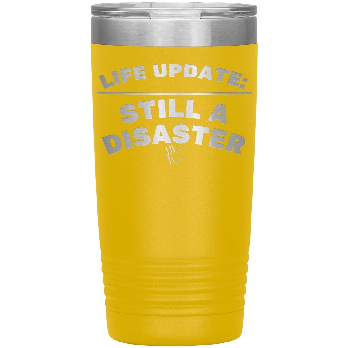 Life Update: Still A Disaster Tumblers, 20oz Insulated Tumbler / Yellow - MemesRetail.com