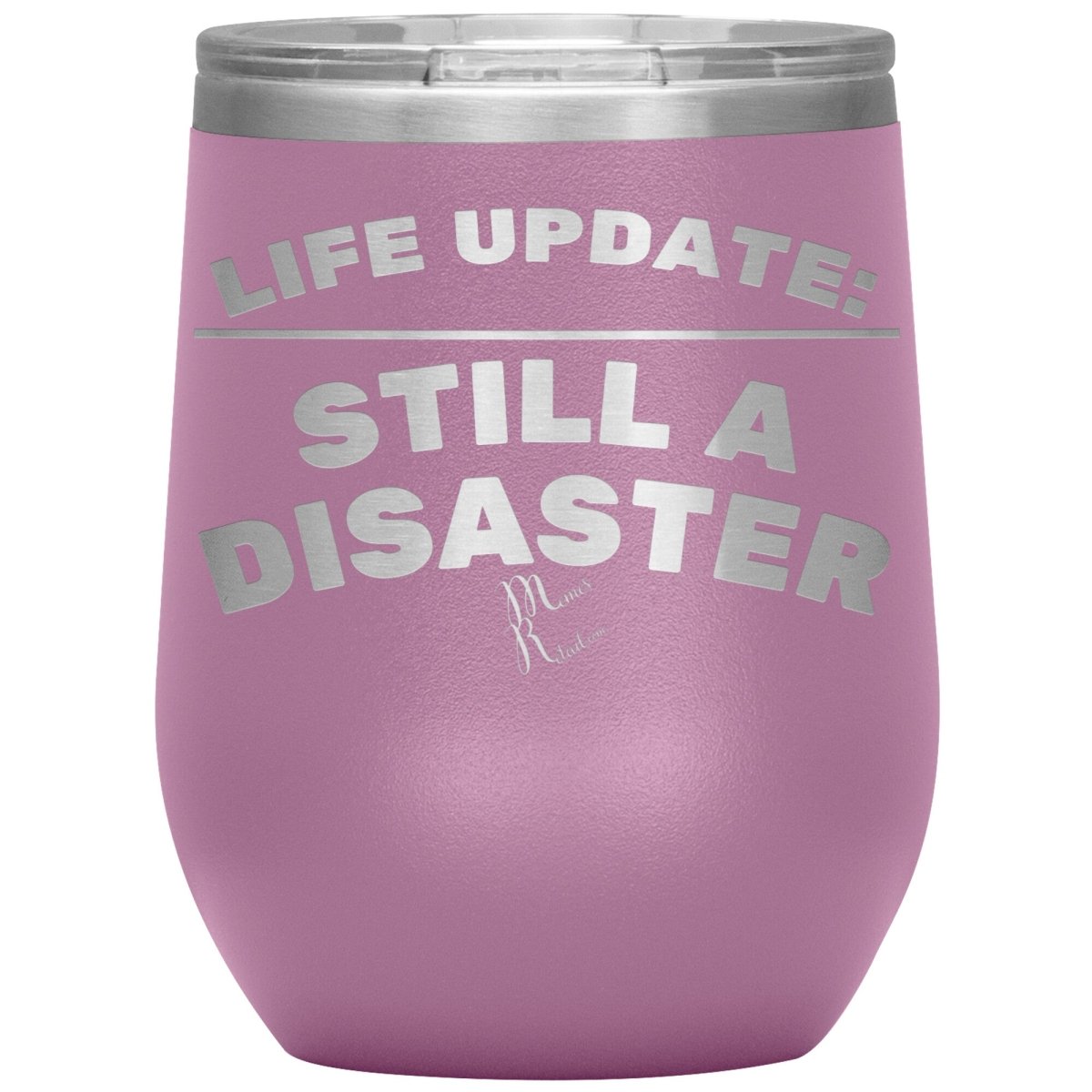 Life Update: Still A Disaster Tumblers, 12oz Wine Insulated Tumbler / Light Purple - MemesRetail.com