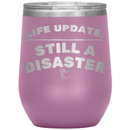 Life Update: Still A Disaster Tumblers, 12oz Wine Insulated Tumbler / Light Purple - MemesRetail.com