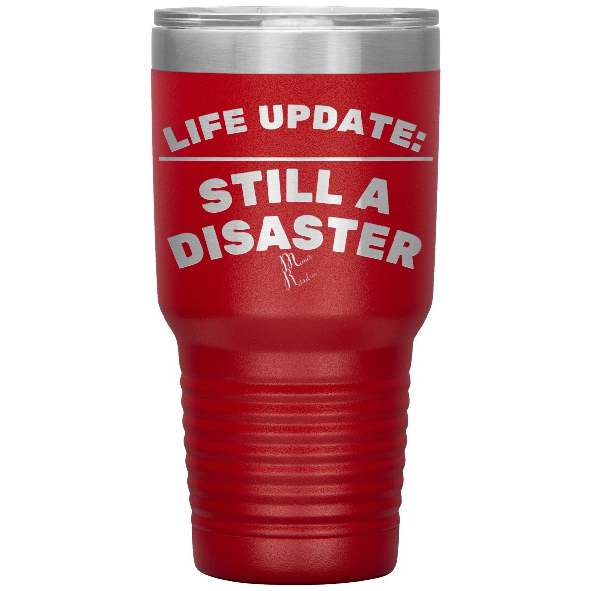 Life Update: Still A Disaster Tumblers, 30oz Insulated Tumbler / Red - MemesRetail.com