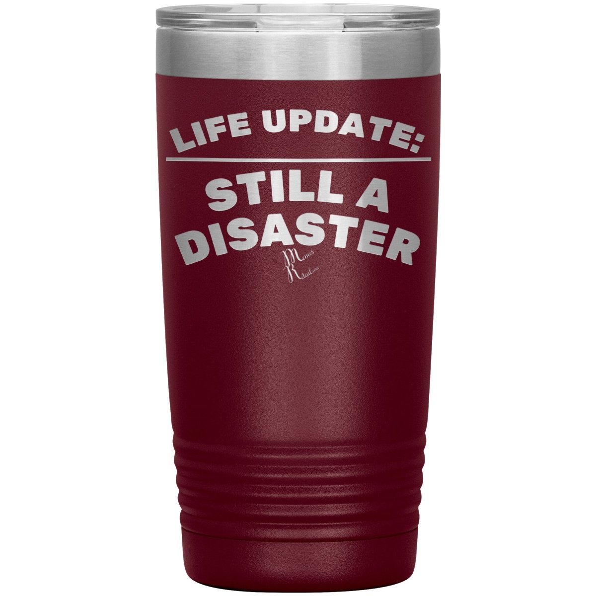 Life Update: Still A Disaster Tumblers, 20oz Insulated Tumbler / Maroon - MemesRetail.com
