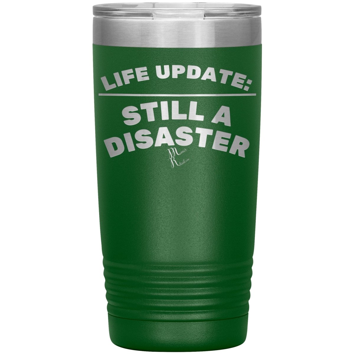 Life Update: Still A Disaster Tumblers, 20oz Insulated Tumbler / Green - MemesRetail.com