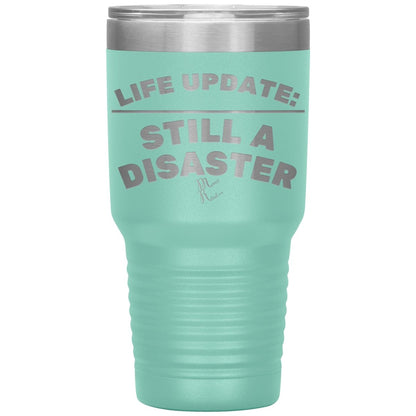 Life Update: Still A Disaster Tumblers, 30oz Insulated Tumbler / Teal - MemesRetail.com