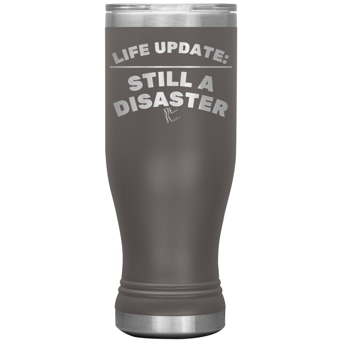 Life Update: Still A Disaster Tumblers, 20oz BOHO Insulated Tumbler / Pewter - MemesRetail.com