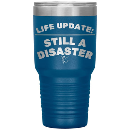 Life Update: Still A Disaster Tumblers, 30oz Insulated Tumbler / Blue - MemesRetail.com