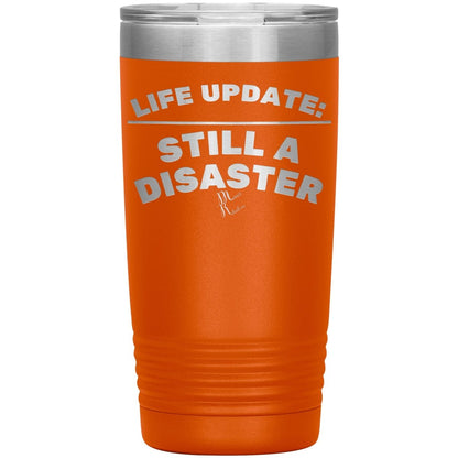 Life Update: Still A Disaster Tumblers, 20oz Insulated Tumbler / Orange - MemesRetail.com