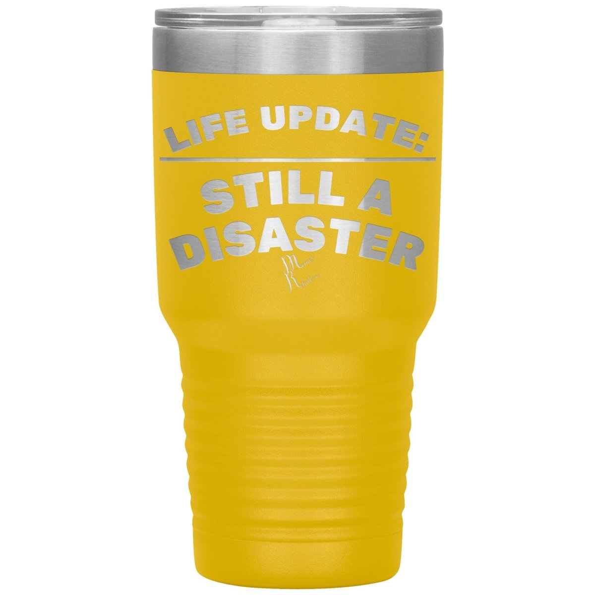 Life Update: Still A Disaster Tumblers, 30oz Insulated Tumbler / Yellow - MemesRetail.com