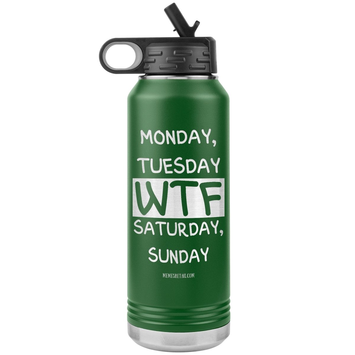 Monday, Tuesday, WTF, Saturday, Sunday 32 oz Water Tumbler, Green - MemesRetail.com
