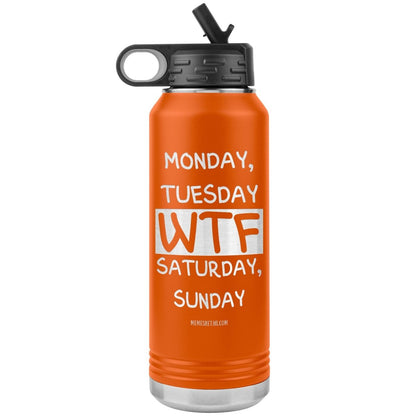Monday, Tuesday, WTF, Saturday, Sunday 32 oz Water Tumbler, Orange - MemesRetail.com