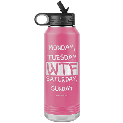 Monday, Tuesday, WTF, Saturday, Sunday 32 oz Water Tumbler, Pink - MemesRetail.com
